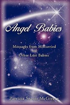 Paperback Angel Babies: Messages from Miscarried and Other Lost Babies Book