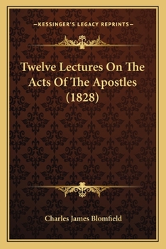 Paperback Twelve Lectures On The Acts Of The Apostles (1828) Book