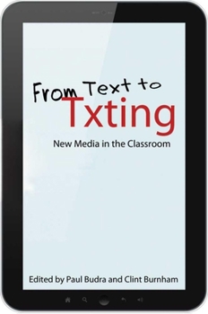 Paperback From Text to Txting: New Media in the Classroom Book