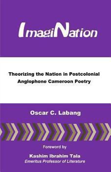 Paperback ImagiNation: Theorizing the Nation in Postcolonial Anglophone Cameroon Poetry Book