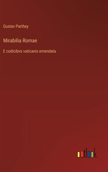 Hardcover Mirabilia Romae: E codicibvs vaticanis emendata [German] Book