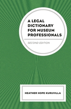 Hardcover A Legal Dictionary for Museum Professionals Book