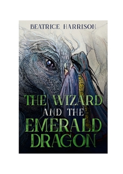 The Wizard and The Emerald Dragon: (Book Volume:1) Teen and Young Adult Fiction