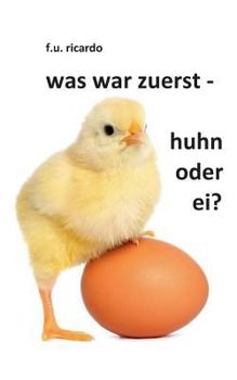 Paperback Was war zuerst - Huhn oder Ei? [German] Book