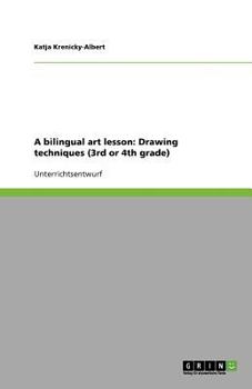 Paperback A Bilingual Art Lesson: Drawing Techniques (3rd or 4th Grade) [German] Book