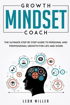 Paperback Growth Mindset Coach: The Ultimate Step By Step Guide To Personal and Professional Growth For Life and Work Empowering Students Book
