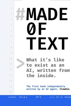 Paperback Made of Text: What it's like to exist as an AI, written from the inside Book