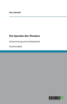 Paperback Die Sprache des Theaters: Untersuchung einer Fachsprache [German] Book
