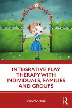 Paperback Integrative Play Therapy with Individuals, Families and Groups Book