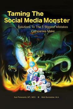 Paperback Taming the Social Media Monster: Solutions To The 5 Biggest Mistakes Companies Make with Social Media Book