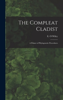 Hardcover The Compleat Cladist: A Primer of Phylogenetic Procedures Book