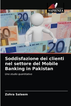 Paperback Soddisfazione dei clienti nel settore del Mobile Banking in Pakistan [Italian] Book