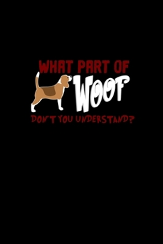 What part of woof don't you understand?: Food Journal | Track your Meals | Eat clean and fit | Breakfast Lunch Diner Snacks | Time Items Serving Cals Sugar Protein Fiber Carbs Fat | 110 pages
