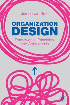 Paperback Organization Design: Frameworks, Principles, and Approaches Book