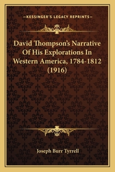 Paperback David Thompson's Narrative Of His Explorations In Western America, 1784-1812 (1916) Book