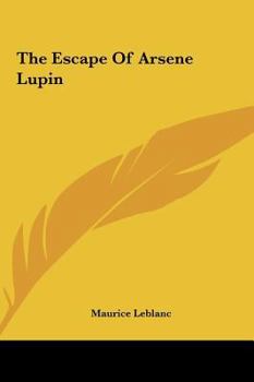 The Escape Of Arsene Lupin - Book #3 of the Arsène Lupin Stories