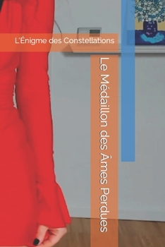 Paperback Le Médaillon des Âmes Perdues: L'Énigme des Constellations [French] Book