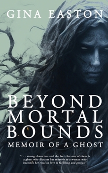 Paperback Beyond Mortal Bounds: Memoir of a Ghost Book