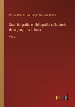 Studi biografici e bibliografici sulla storia della geografia in Italia: Vol. 2 (Italian Edition)