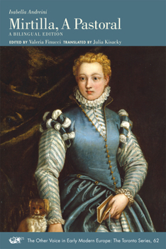 Mirtilla: A Pastoral - Book #62 of the Other Voice in Early Modern Europe: The Toronto Series