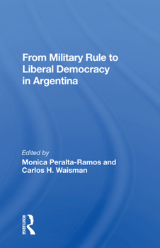 Paperback From Military Rule to Liberal Democracy in Argentina Book