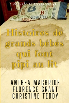 Histoires de grands bébés qui font pipi au lit: Recueil de nouvelles ABDL sur l'énurésie nocturne (French Edition)