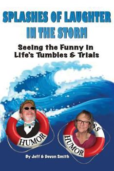 Paperback Splashes of Laughter in the Storm: Seeing the Funny in Life's Tumbles and Trials Book