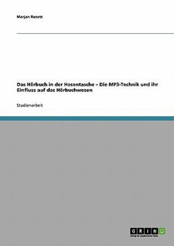 Paperback Das Hörbuch in der Hosentasche - Die MP3-Technik und ihr Einfluss auf das Hörbuchwesen [German] Book