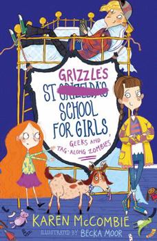 St Grizzle's School for Girls, Geeks and Tag-along Zombies - Book #3 of the St Grizzle's School for Girls
