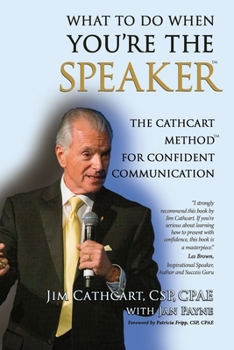 Paperback What to Do When You're the Speaker: The Cathcart Method(TM) For Confident Communication Book