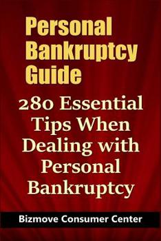 Paperback Personal Bankruptcy Guide: 280 Essential Tips When Dealing with Personal Bankruptcy Book