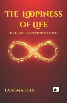 The Loopiness of life (The Sorcery of the Senses)