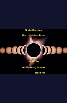 Paperback God's Paradox: The Unliftable Stone And The All-Knowing Creator Book