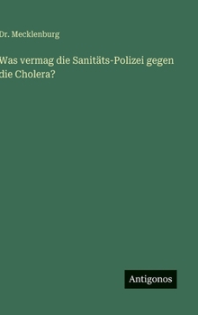 Hardcover Was vermag die Sanitäts-Polizei gegen die Cholera? [German] Book