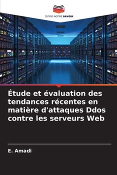 Paperback Étude et évaluation des tendances récentes en matière d'attaques Ddos contre les serveurs Web [French] Book