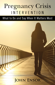Paperback Pregnancy Crisis Intervention: What to Do and Say When It Matters Most Book