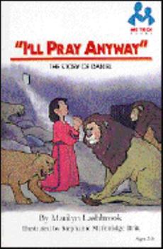 Hardcover I'll Pray Anyway: The Story of Daniel Book
