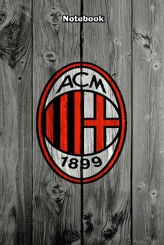 AC MILAN 7 : Notebook Football Gifts For Men And Boys AC MILAN FANS: Lined Notebook / Journal Gift, 120 Pages, 6x9, Soft Cover, Matte Finish