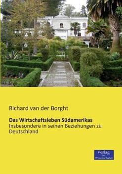 Paperback Das Wirtschaftsleben Südamerikas: Insbesondere in seinen Beziehungen zu Deutschland [German] Book
