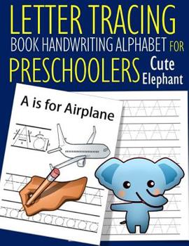Paperback Letter Tracing Book Handwriting Alphabet for Preschoolers cute elephant: Letter Tracing Book Practice for Kids Ages 3+ Alphabet Writing Practice Handw Book