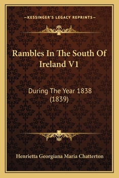 Rambles In The South Of Ireland V1: During The Year 1838
