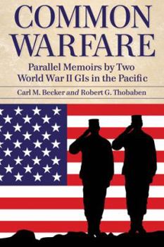 Paperback Common Warfare: Parallel Memoirs by Two World War II GIs in the Pacific Book