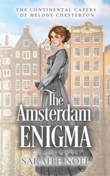 The Amsterdam Enigma: An Edwardian Spy Mystery (The Continental Capers of Melody Chesterton)
