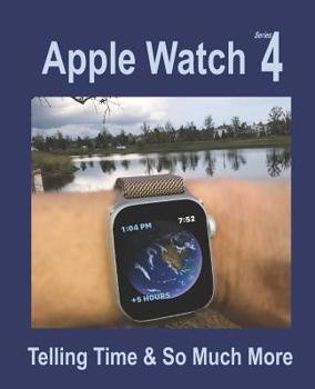 Paperback Apple Watch Series 4: Telling Time & So Much More Book