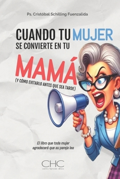 Paperback Cuando Tu Mujer Se Convierte En Tu Mamá: (Y Cómo Evitarlo Antes Que Sea Tarde) [Spanish] Book