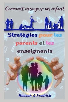 Paperback Stratégies Pour Les Parents Et Les Enseignants: Comment enseigner un enfant [French] Book