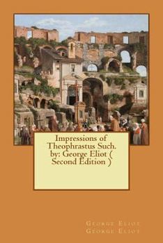 Paperback Impressions of Theophrastus Such. by: George Eliot ( Second Edition ) Book