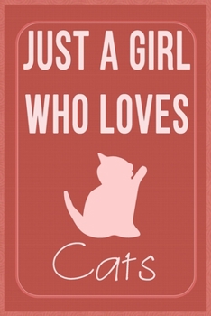 Just a Girl Who Loves Cats: Cats Lovers Lined Notebook, Journal, Composition Notebook, Gifts for Cats Lovers Notebook/ and Journal Blank Lined , Perfect Gift. Diary, Notebook