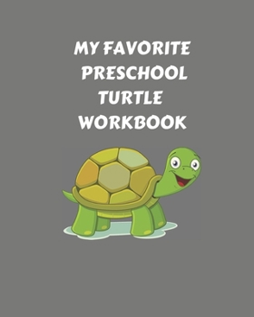 Paperback My Favorite Preschool Turtle WorkBook: 8" X 10" Big Black & White Paper Blank 120 Pages kindergarten and 1st grade workbooks Book