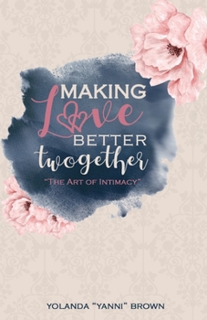 Paperback Making Love Better Twogether: The Art of Intimacy Book